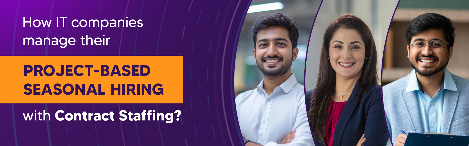 How IT Companies Manage Their Project-Based Seasonal Hiring with Contract Staffing