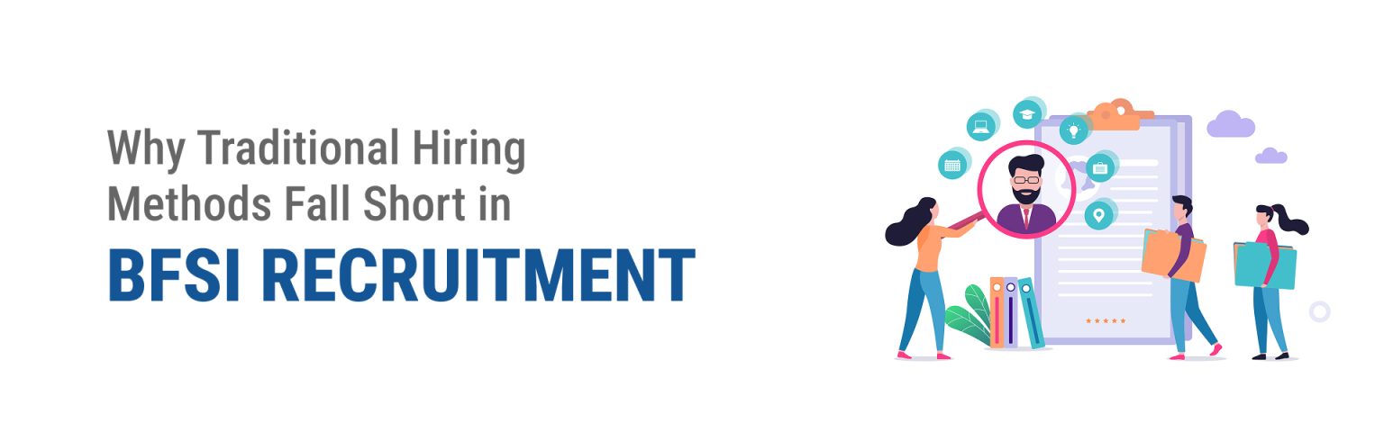 Why Traditional Methods Fails Why Traditional Hiring Methods Fail in BFSI Recruitment | Yashaswi ...